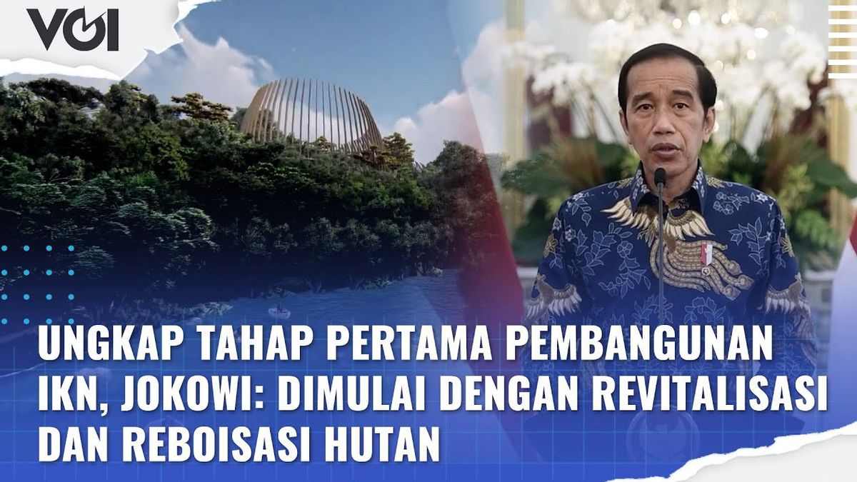 VIDEO: Pembangunan Tahap Pertama IKN Nusantara, Jokowi: Dimulai Dengan Revitalisasi dan Reboisasi Hutan