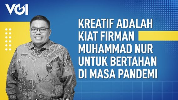 VIDEO: Kreatif adalah Kiat Firman Muhammad Nur untuk Bertahan di Masa Pandemi