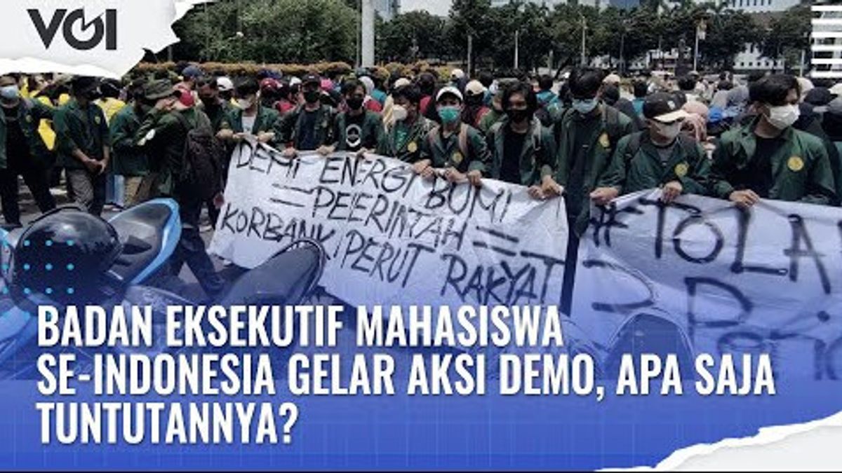 VIDEO: Badan Eksekutif Mahasiswa se-Indonesia Gelar Aksi Demo, Apa Saja Tuntutannya?