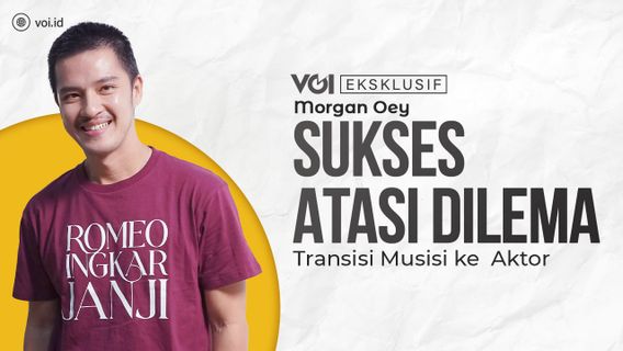 VOITainment: Eksklusif Morgan Oey, Sukses Atasi Dilema Transisi Musisi ke  Aktor