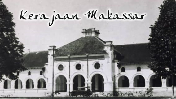 The History Of The Makassar Kingdom Which Became The Great Enemy Of The VOC In The 17th Century