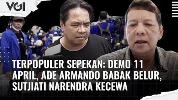 VIDEO Terpopuler Sepekan: Demo 11 April, Ade Armando Babak Belur, Sutjiati Narendra Kecewa