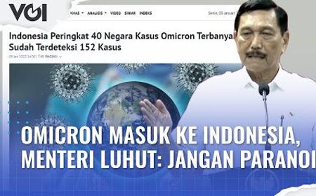 VIDEO: Omicron Masuk ke Indonesia, Menteri Luhut: Jangan Paranoid