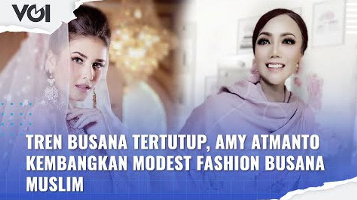 VIDEO: Tren Busana Tertutup, Amy Atmanto Kembangkan Modest Fashion Busana Muslim