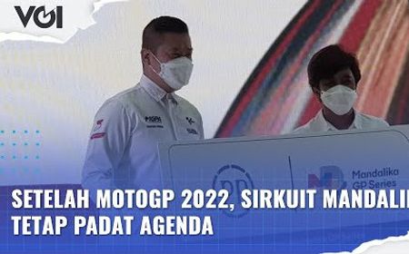 VIDEO: Setelah MotGP 2022, Cahyadi Wanda: Sirkuit Mandalika Tetap Padat Agenda