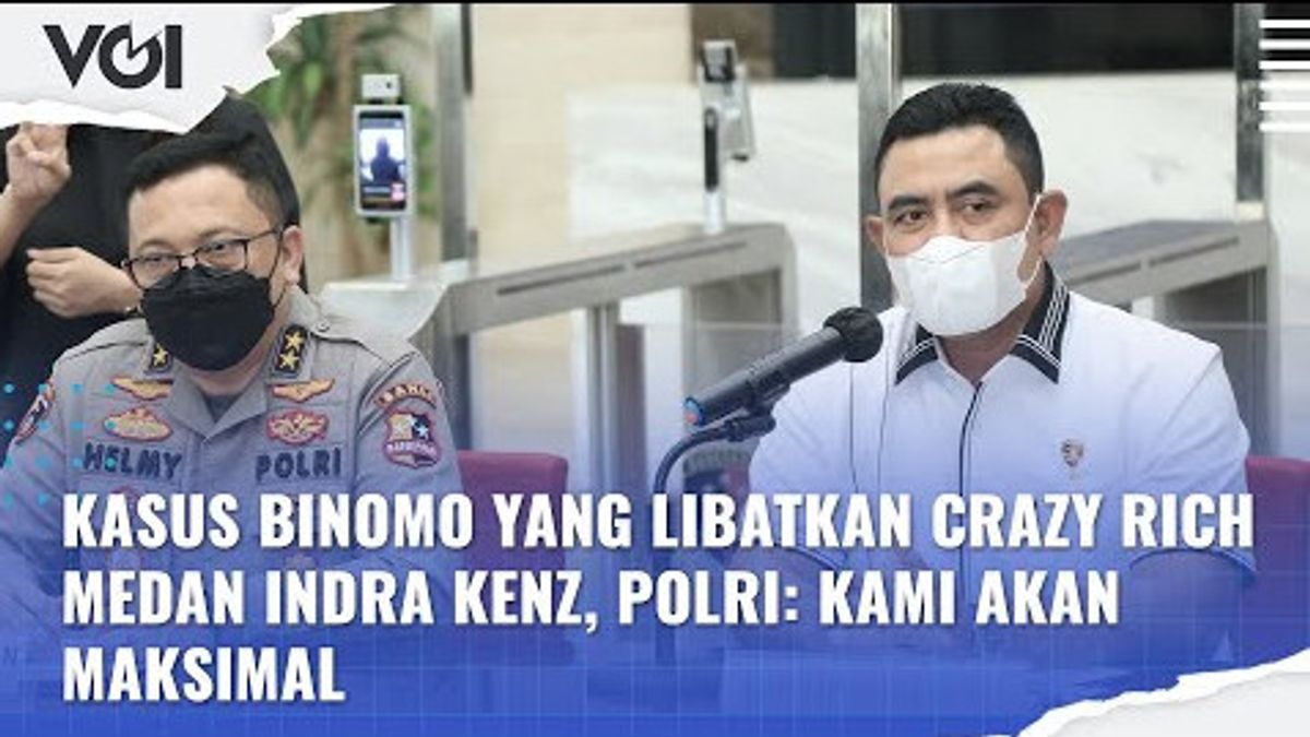 VIDEO: Binomo Case Involving Crazy Rich Medan Indra Kenz, Police: We Will Do Our Best