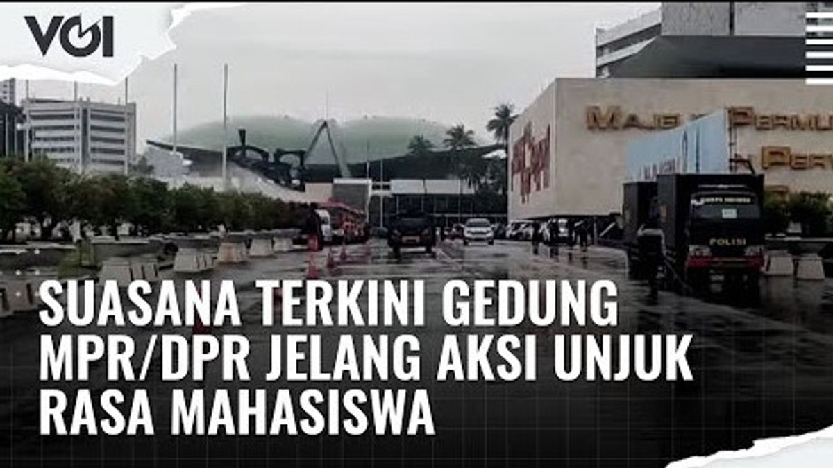VIDEO: Suasana Terkini Jelang Aksi Unjuk Rasa di Gedung MPR/DPR