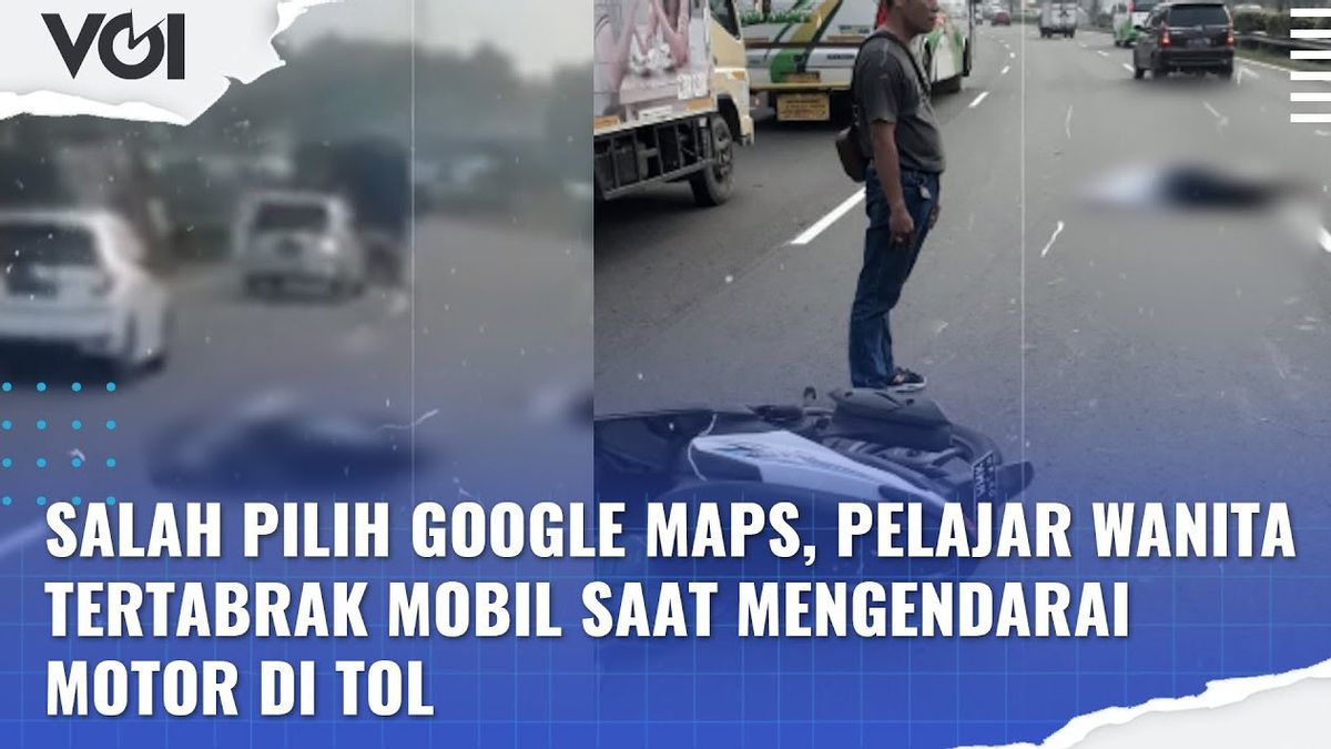 VIDEO: Gara-Gara Ikuti Google Maps, Pelajar Wanita Tertabrak Mobil Saat Mengendarai Motor di Tol